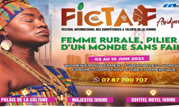 Le Festival International des Talents et Compétences de la Femme (FICTAF), prévu du 02 au 10 juin 2023 à Abidjan
